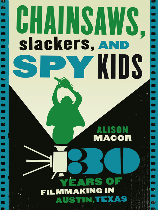 Title details for Chainsaws, Slackers, and Spy Kids by Alison Macor - Available
